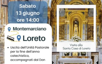 Pellegrinaggio a Loreto per la fine dell’anno catechistico – Sabato 13 giugno ore 14,00