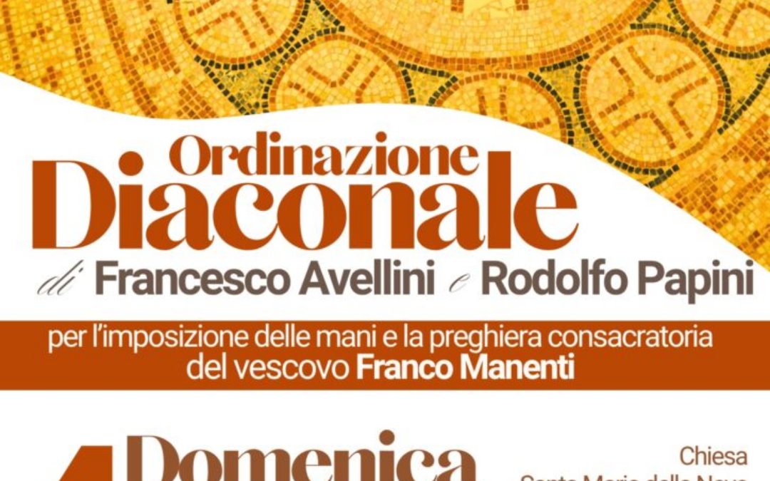 Ordinazione Diaconale di Francesco Avellini e Rodolfo Papini – Video